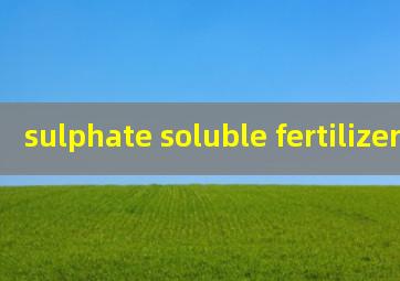  sulphate soluble fertilizer